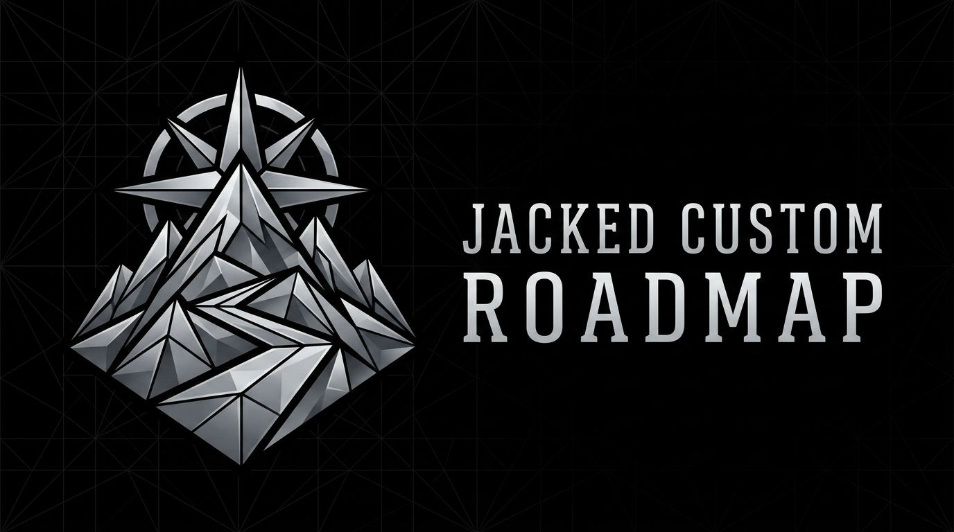 Jacked Custom Roadmap