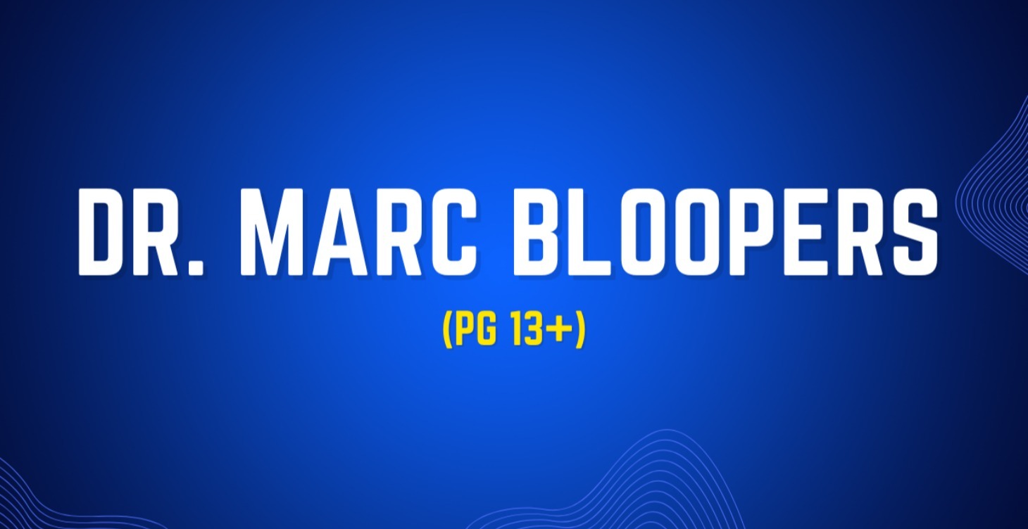 Dr. Marc Bloopers (PG 13+)