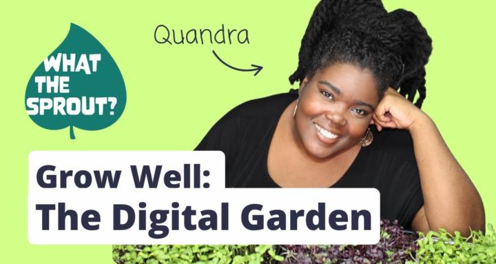 Grow Well: The Digital Garden