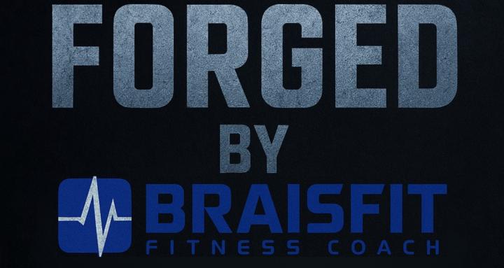 Forged by Braisfit
