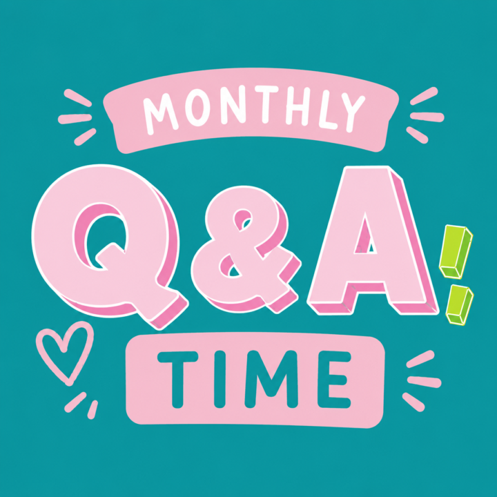 Monthly Q&A Time 