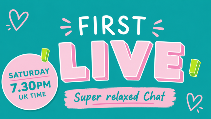 First LIVE!! Saturday 27th 7.30pm UK Time