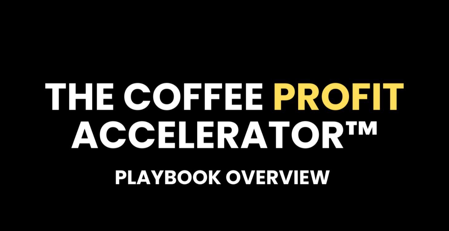 The Coffee Profit Accelerator™ Playbook (Overview)