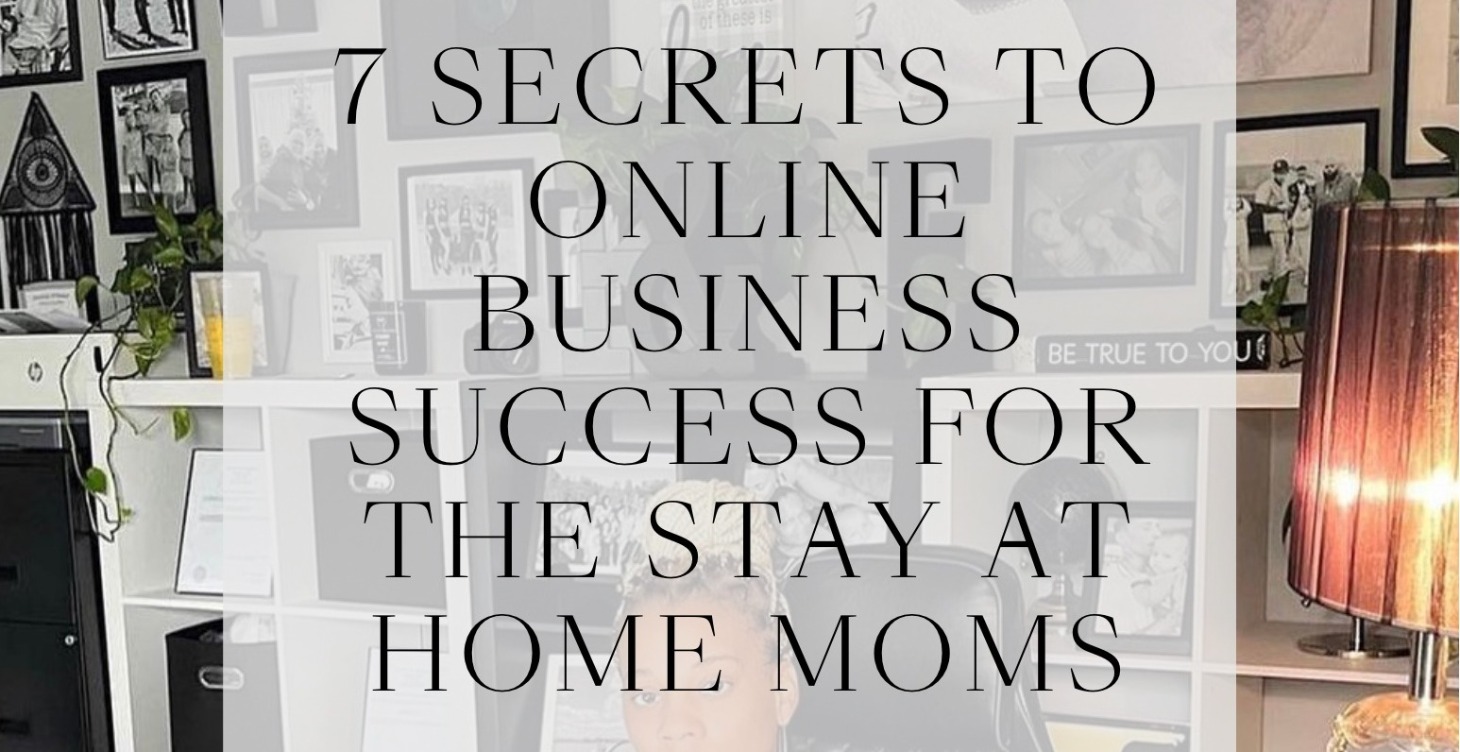 7  Secrets For The Stay At Home Moms