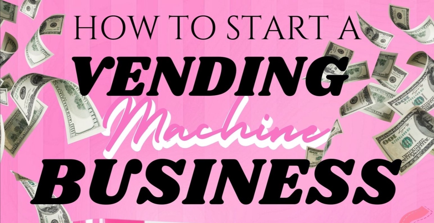 How To Start A Vending Machine Business
