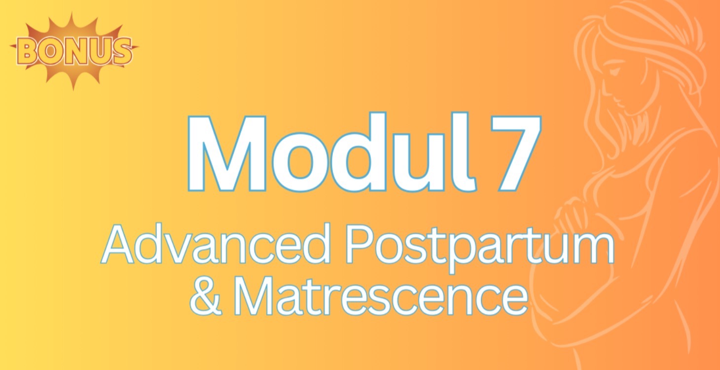 🔒 Module 7: Advanced Postpartum & Matrescence