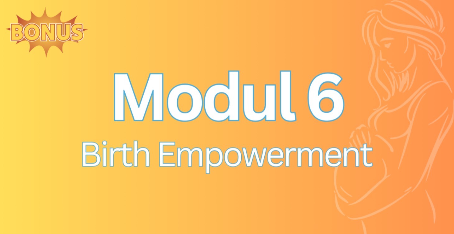 🔒 Module 6: Birth Empowerment