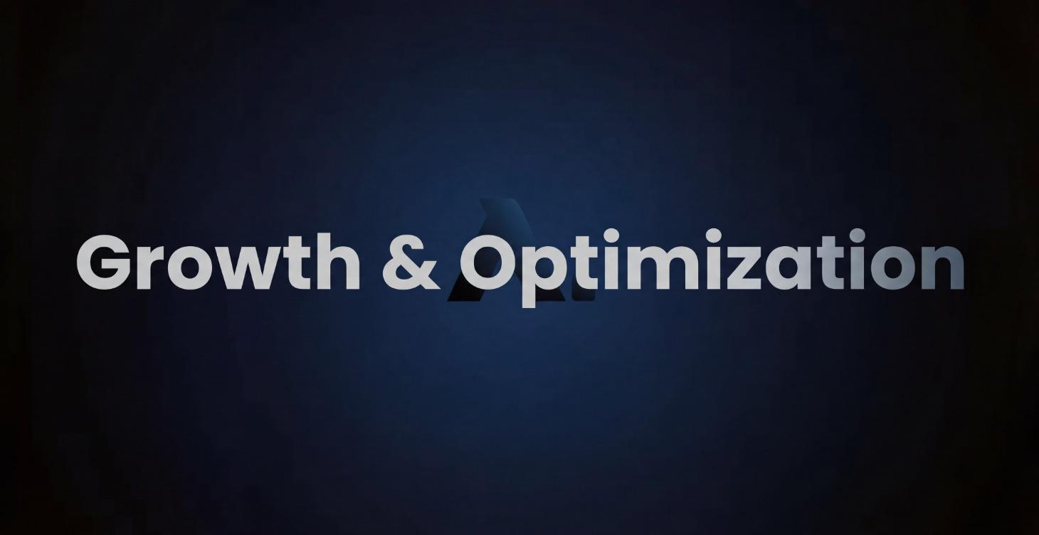 MODULE 9: GROWTH & OPTIMIZATION