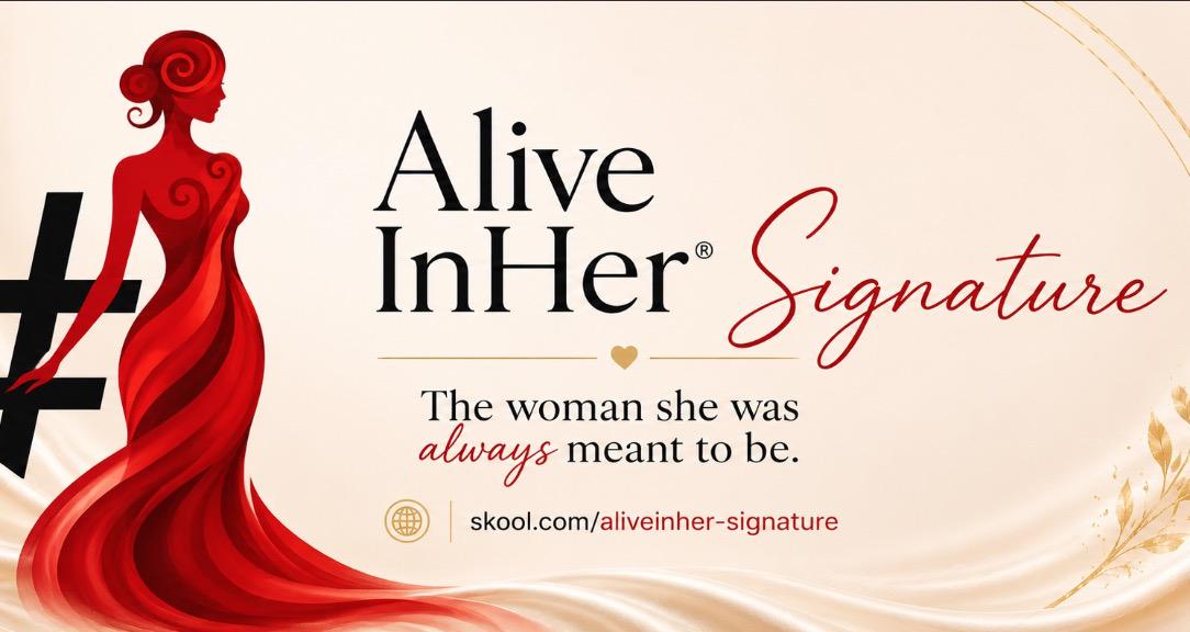 AliveInHer® Signature