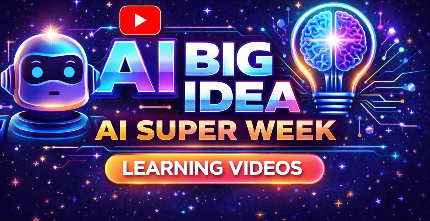 BIG IDEA AI Super Week Learning Videos