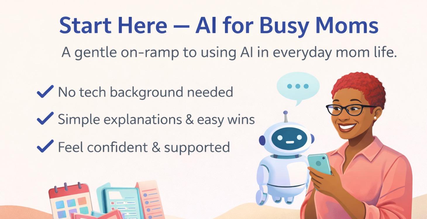 Start Here — AI for Busy Moms