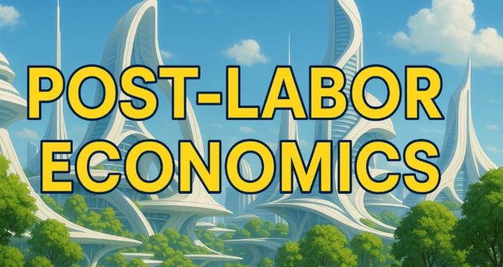 Post-Labor Economics