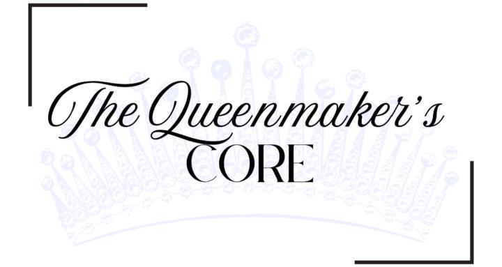 The Queenmaker’s Core