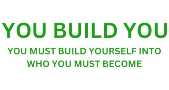 You Build You