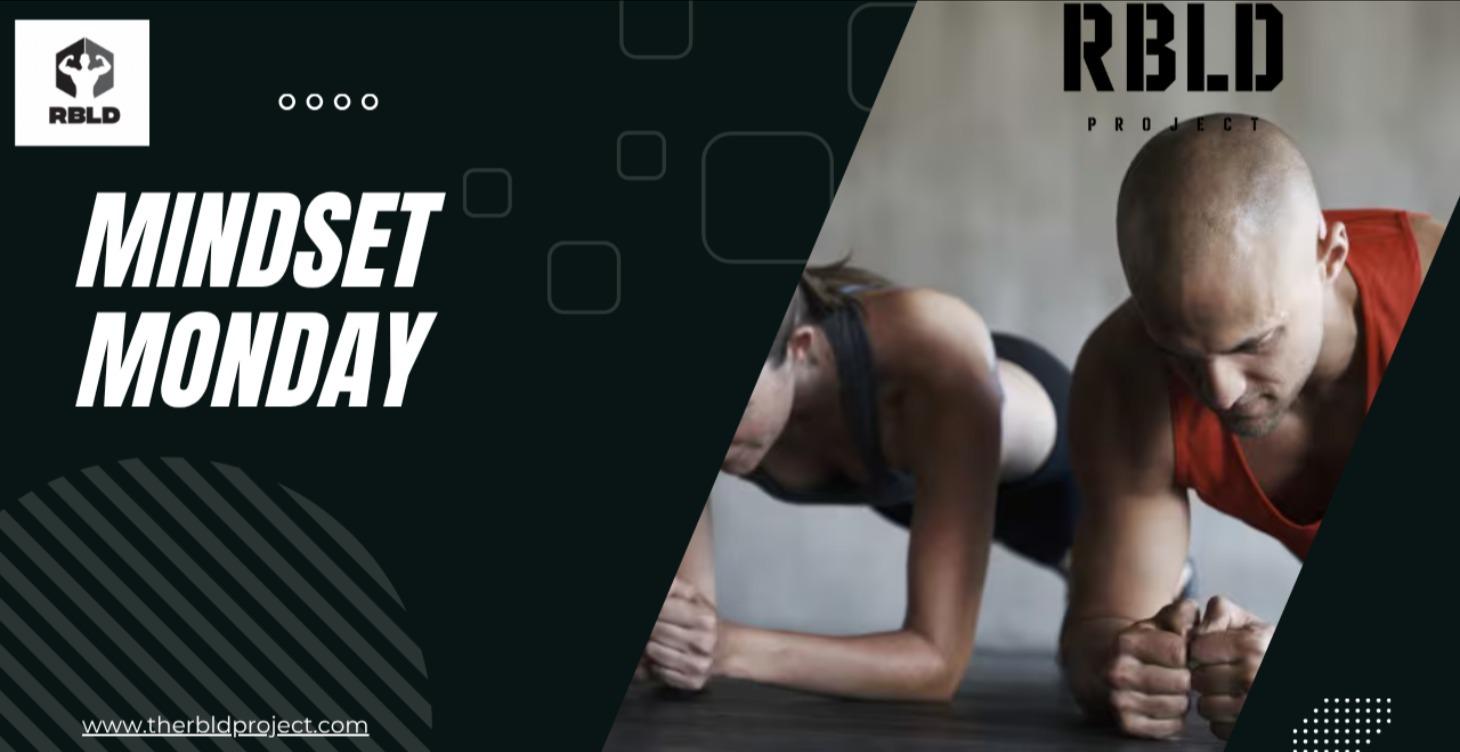 Mindset Monday: The Foundation for Physical Change