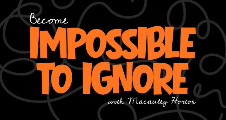 Impossible To Ignore
