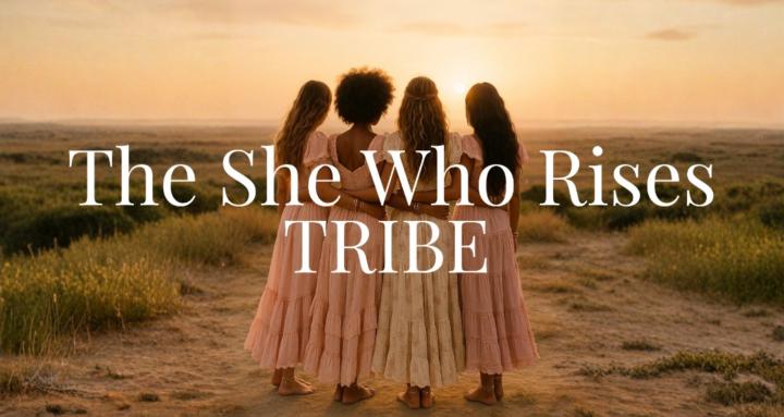 The She Who Rises Tribe