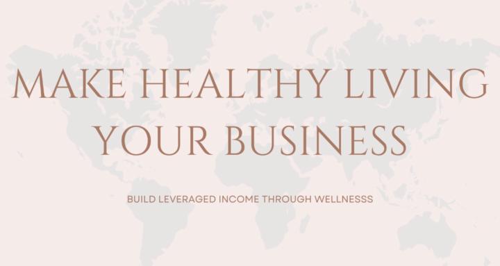 Make Healthy Living a Business