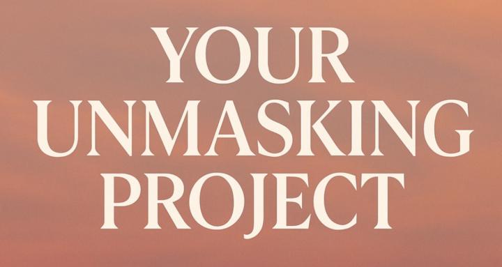 Your Unmasking Project