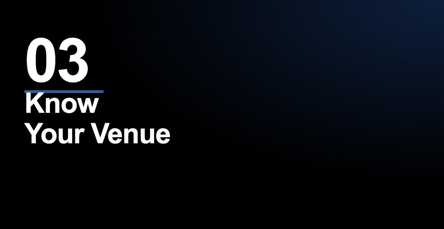 Step 3 — Know Your Venue