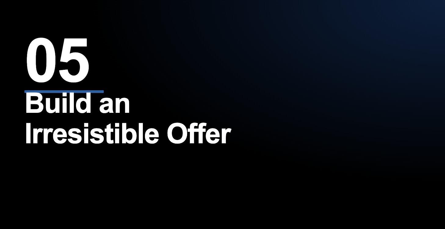 Step 5 — Build an Irresistible Offer