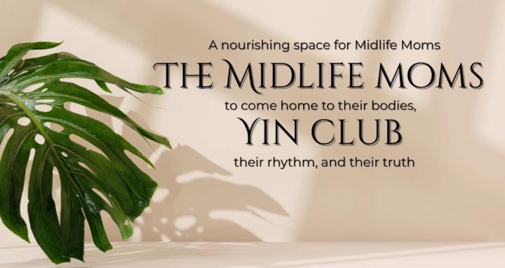 The Midlife Moms Yin Club