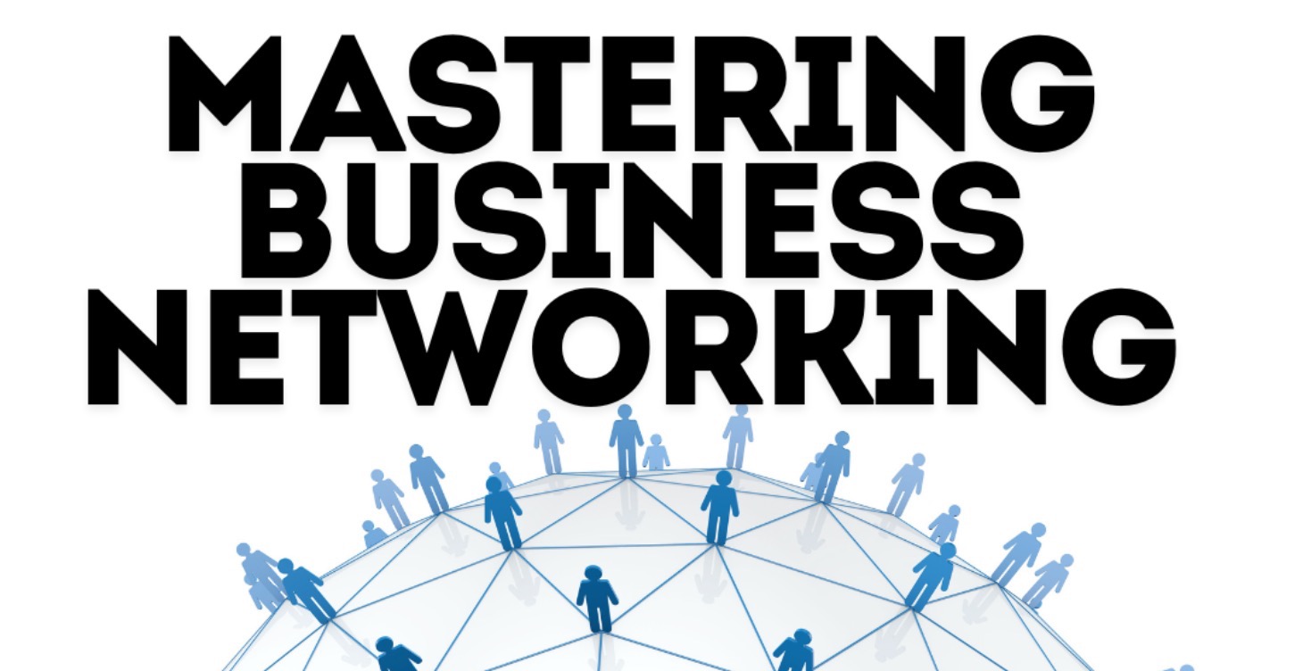 Mastering Business Networking
