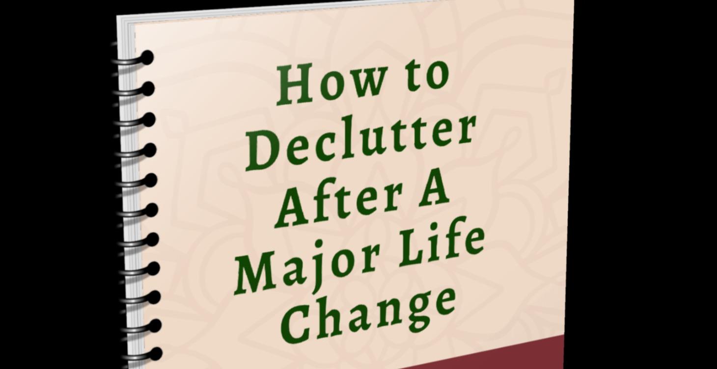 How to Declutter After A Major Life Change