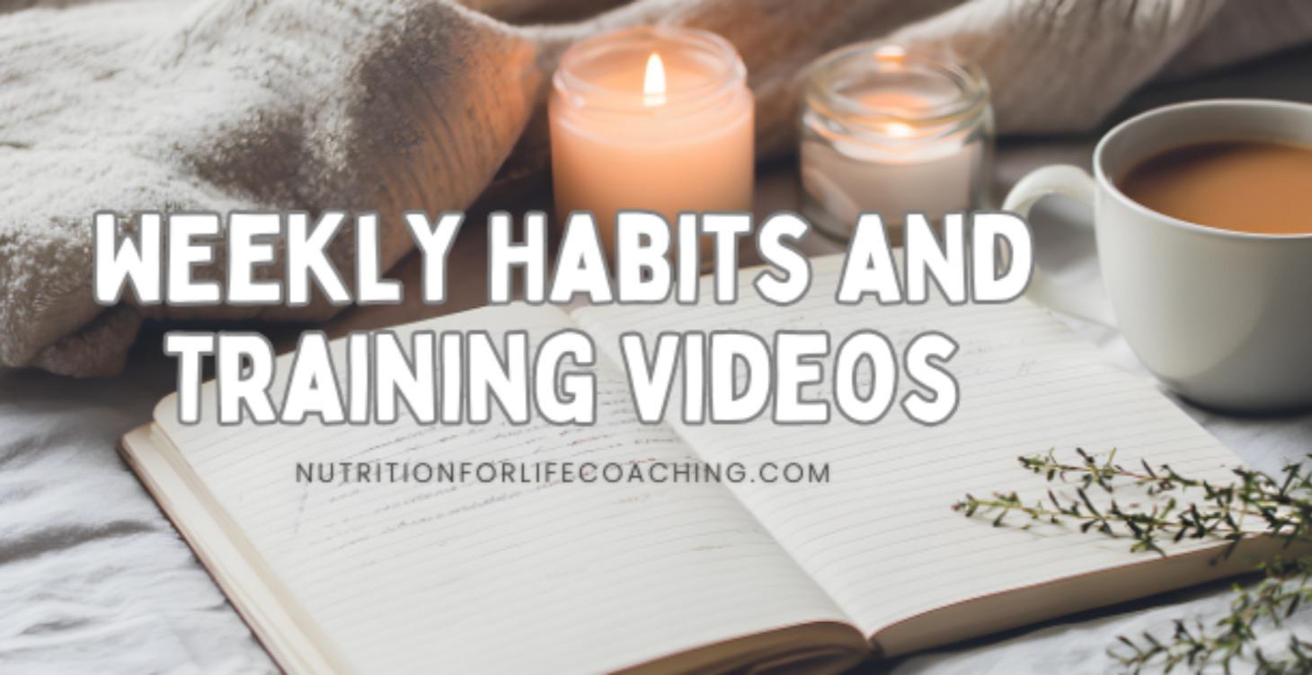 Weekly Habits and Training Videos