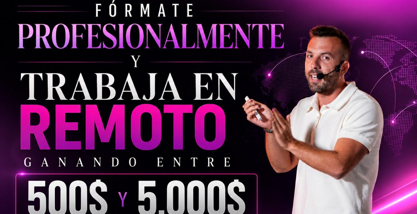 Fórmate Profesionalmente y Trabaja en Remoto