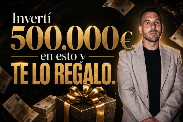 Invertí 500.000€ en esto y TE LO REGALO.