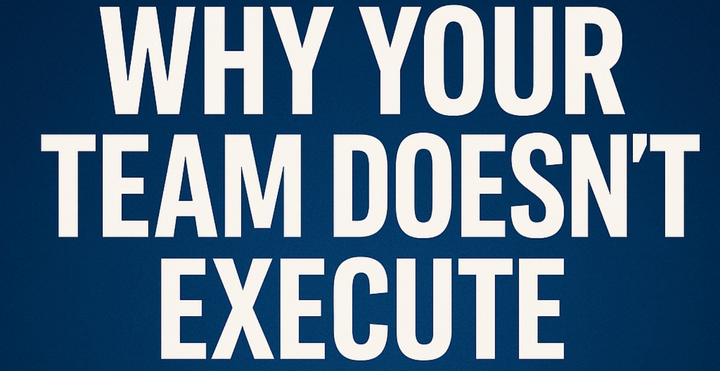 Why Your Team Doesn't Execute