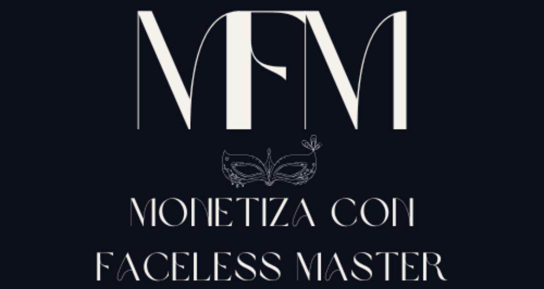Monetiza con Faceless Master