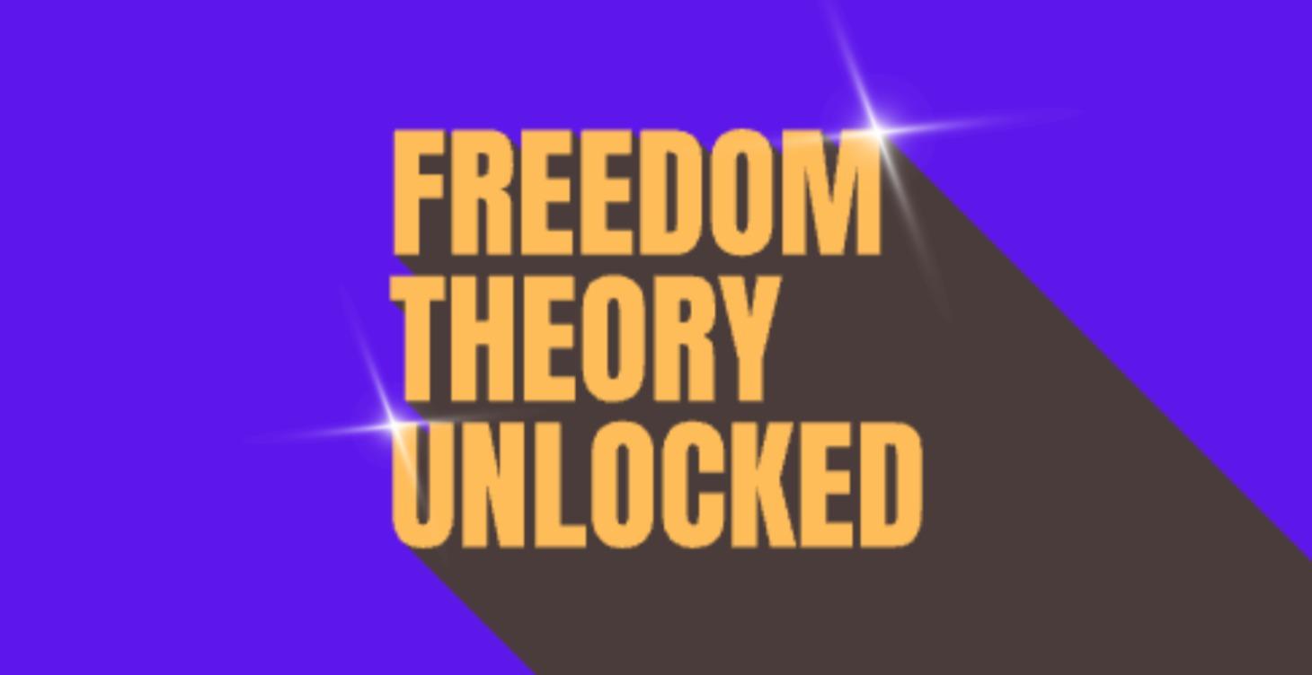 FREEDOM THEORY UNLOCKED