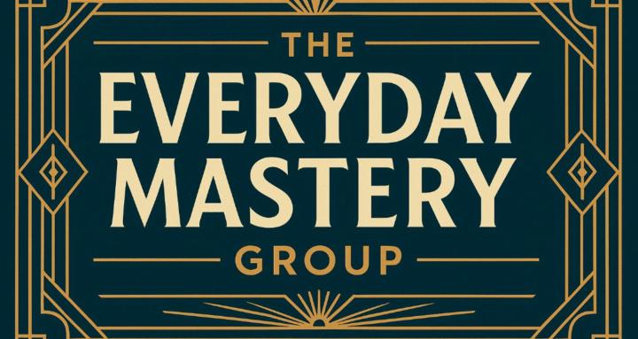 The EVERYDAY MASTERY Group