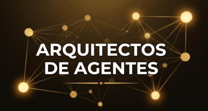 Arquitectos de Agentes