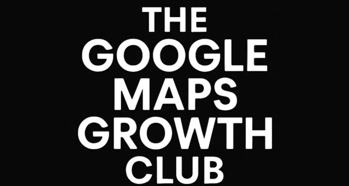The Google Maps Growth Club