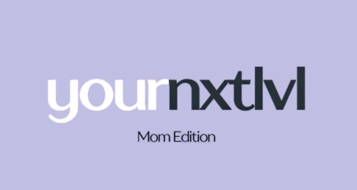 YourNxtLvl Mom Edition