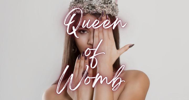 Queen of Womb