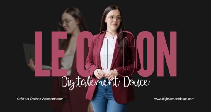DIGITALEMENT DOUCE | Le cocon