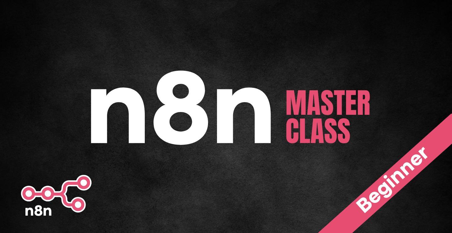 n8n Masterclass (Beginner)