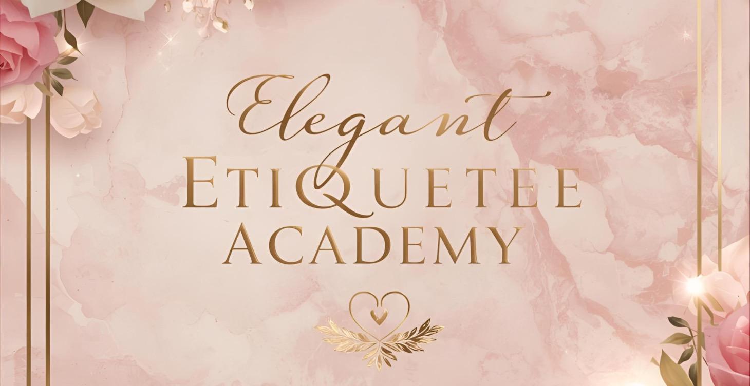 Module 1: 🌸 Elegant Etiquette Academy