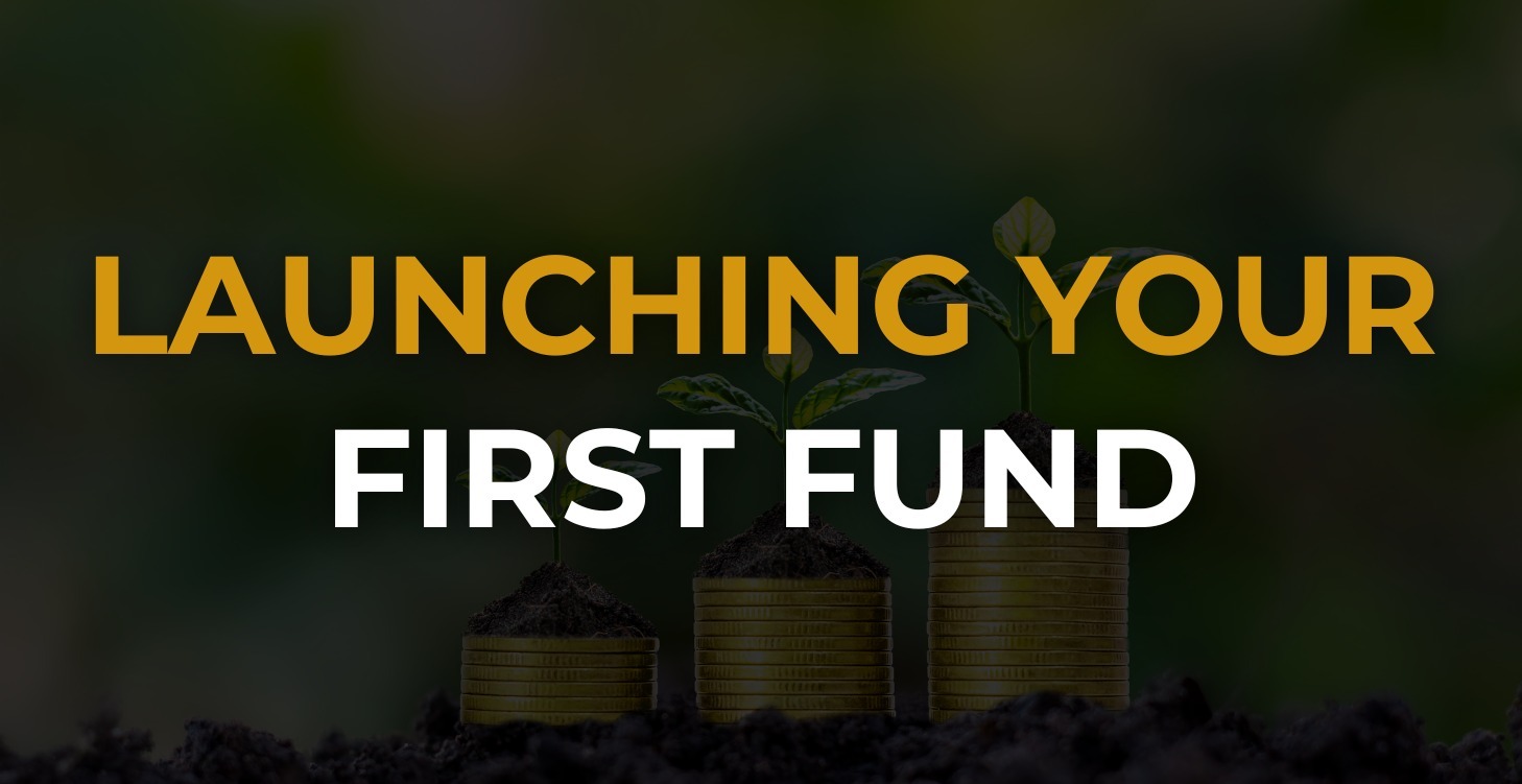 Launching Your First Fund