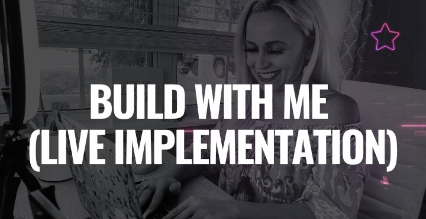 BUILD WITH ME (LIVE IMPLEMENTATION)