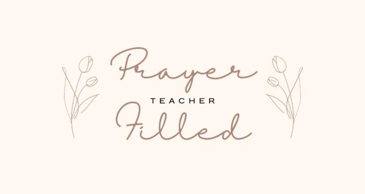 Prayer Filled Teacher