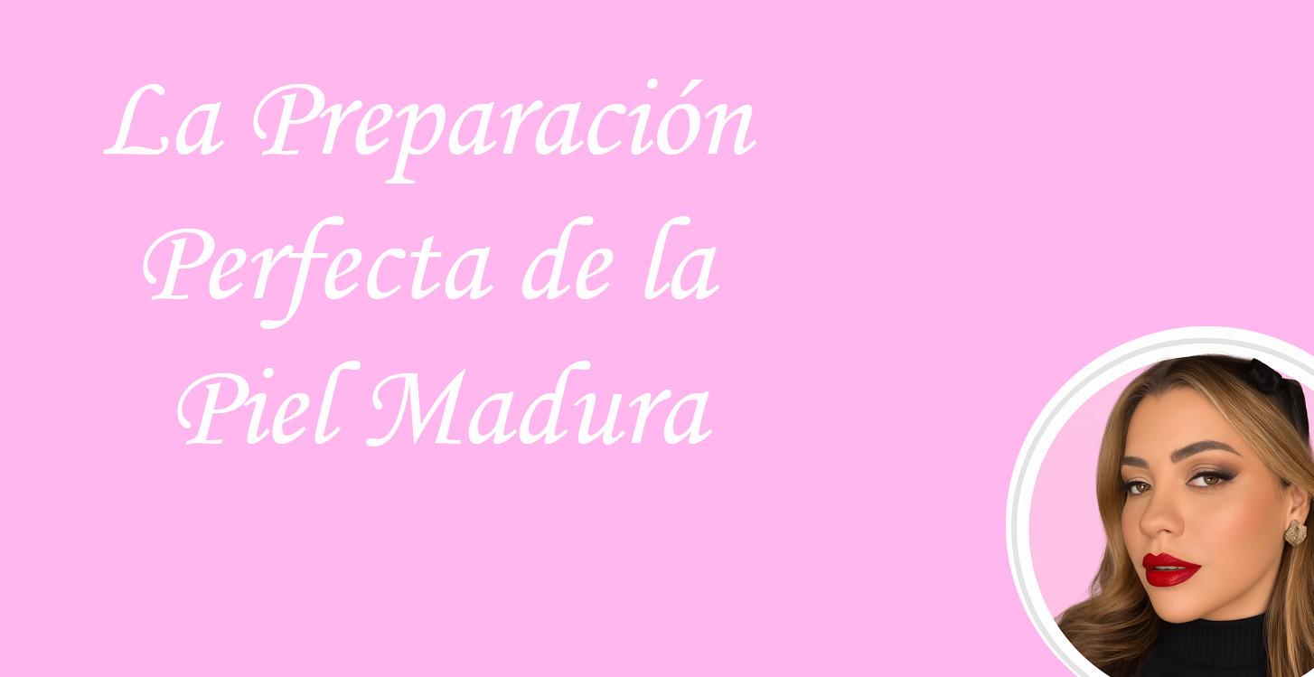 Preparacion de la piel madura