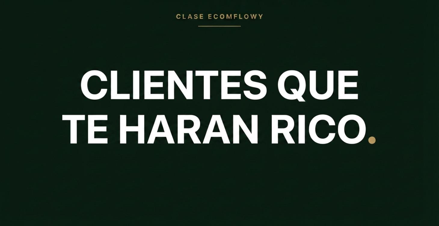 Clientes que te harán Rico
