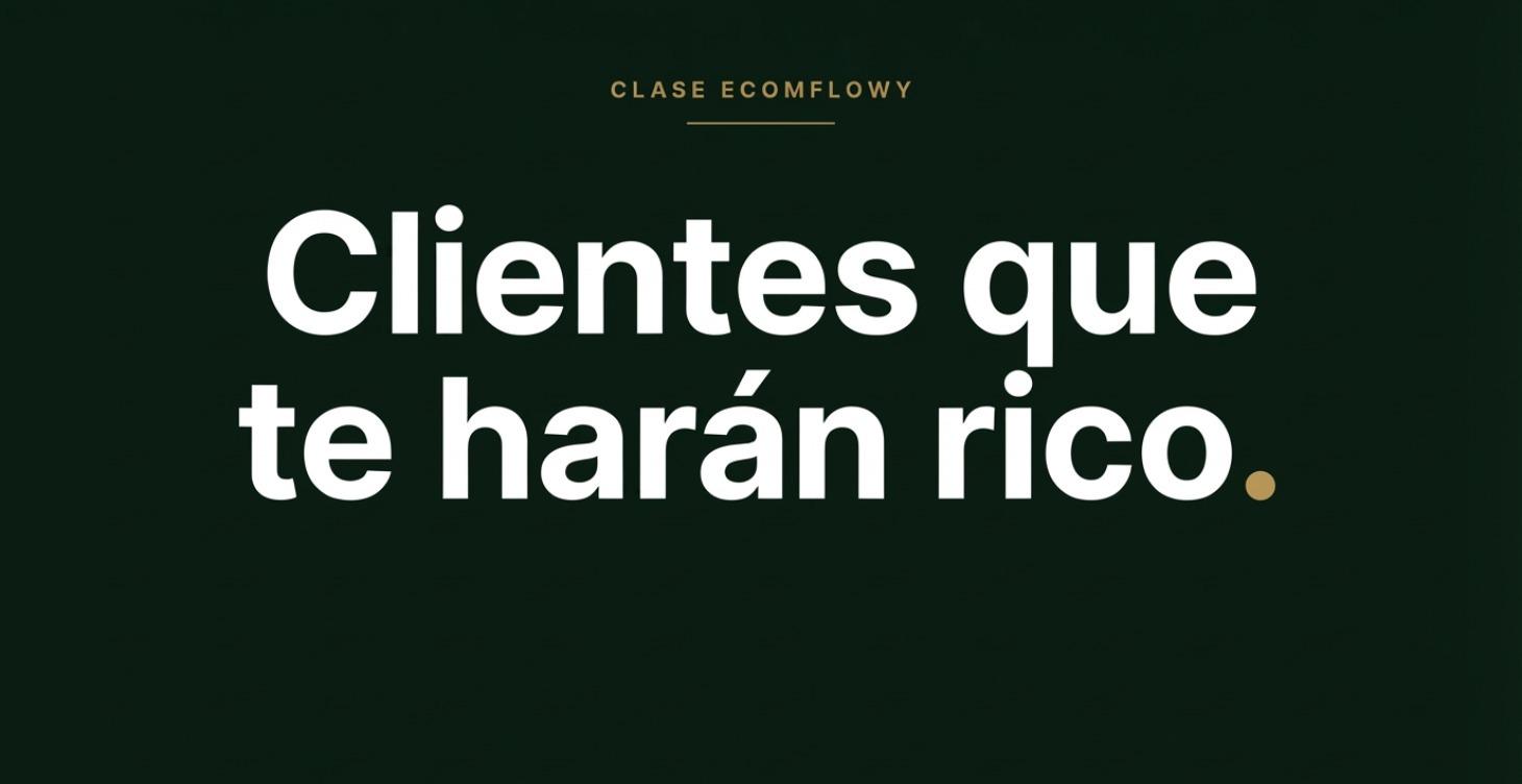 Clientes que te harán Rico