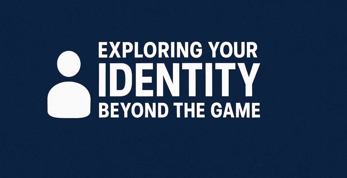 Exploring  your Identity Beyond the Game