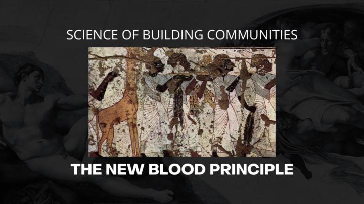 The New Blood Principle of Community Building